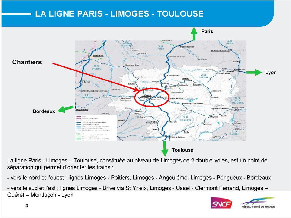 et l ouest : lignes Limoges - Poitiers, Limoges - Angoulême, Limoges - Périgueux - Bordeaux - vers le sud et l est
