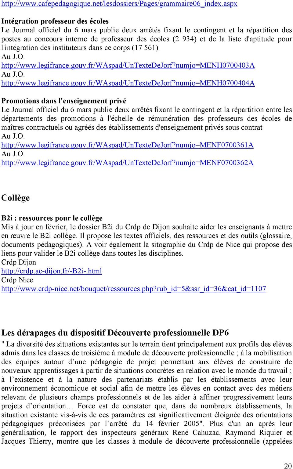 la liste d'aptitude pour l'intégration des instituteurs dans ce corps (17 561). Au J.O. http://www.legifrance.gouv.fr/waspad/untextedejorf?