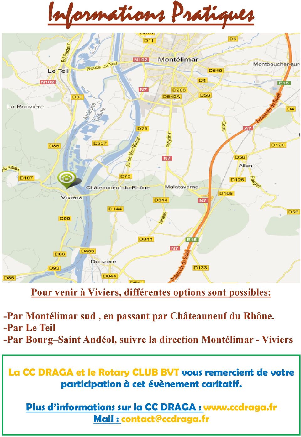 -Par Le Teil -Par Bourg Saint Andéol, suivre la direction Montélimar - Viviers La CC DRAGA et le