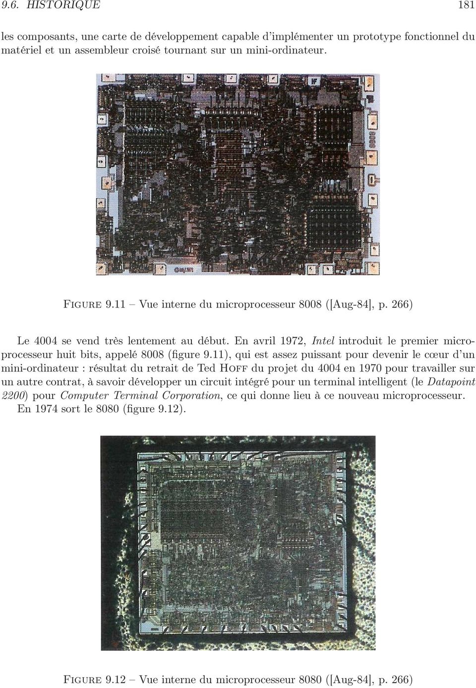 11), qui est assez puissant pour devenir le cœur d un mini-ordinateur : résultat du retrait de Ted Hoff du projet du 4004 en 1970 pour travailler sur un autre contrat, à savoir développer un circuit