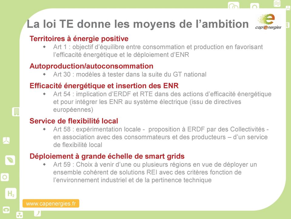 énergétique et pour intégrer les ENR au système électrique (issu de directives européennes) Service de flexibilité local Art 58 : expérimentation locale - proposition à ERDF par des Collectivités -