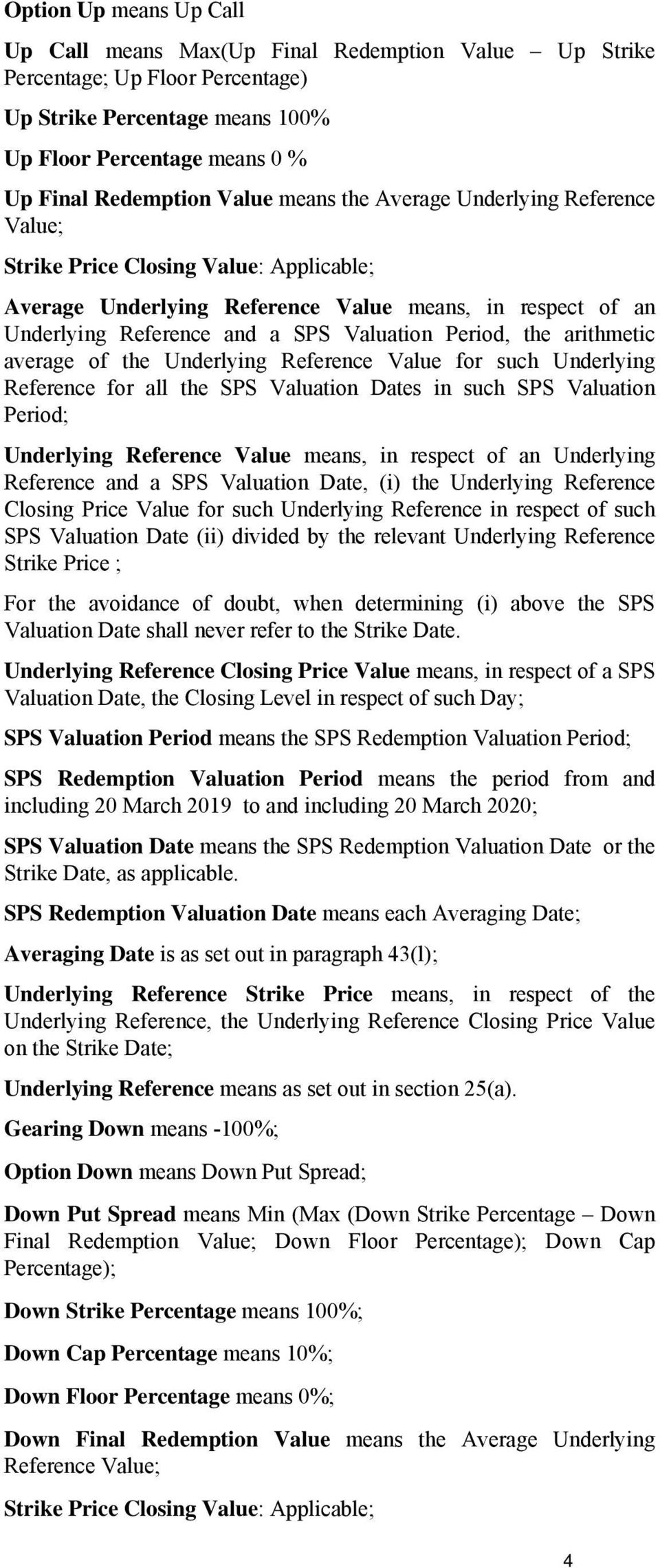 arithmetic average of the Underlying Reference Value for such Underlying Reference for all the SPS Valuation Dates in such SPS Valuation Period; Underlying Reference Value means, in respect of an