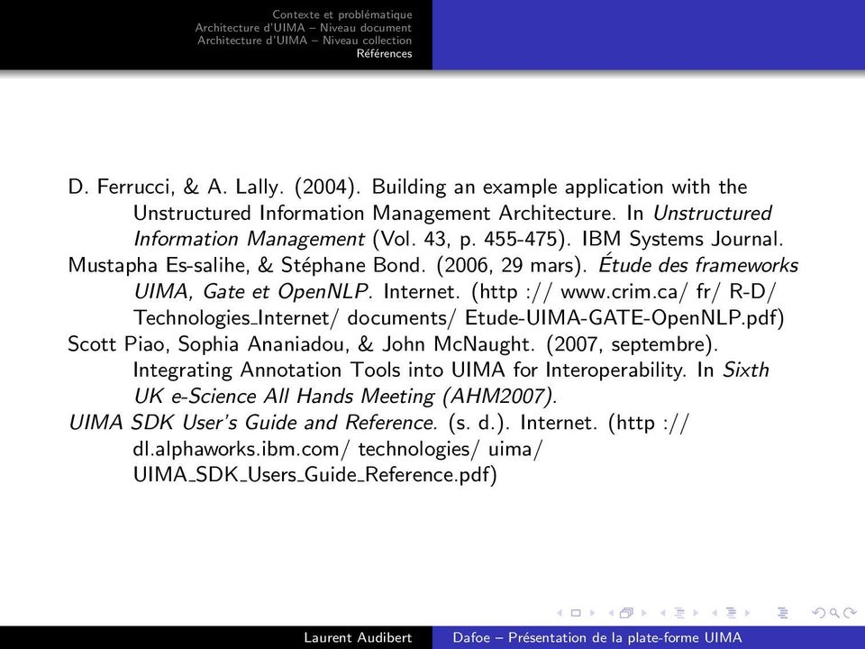 ca/ fr/ R-D/ Technologies Internet/ documents/ Etude-UIMA-GATE-OpenNLP.pdf) Scott Piao, Sophia Ananiadou, & John McNaught. (2007, septembre).