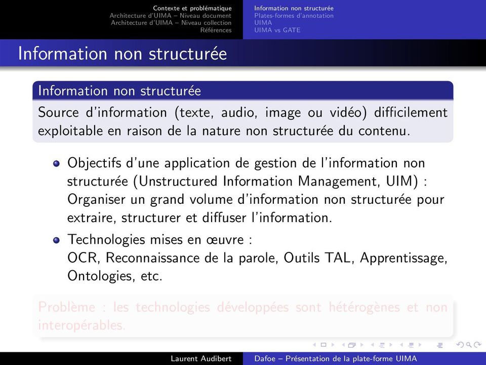 Objectifs d une application de gestion de l information non structurée (Unstructured Information Management, UIM) : Organiser un grand volume d
