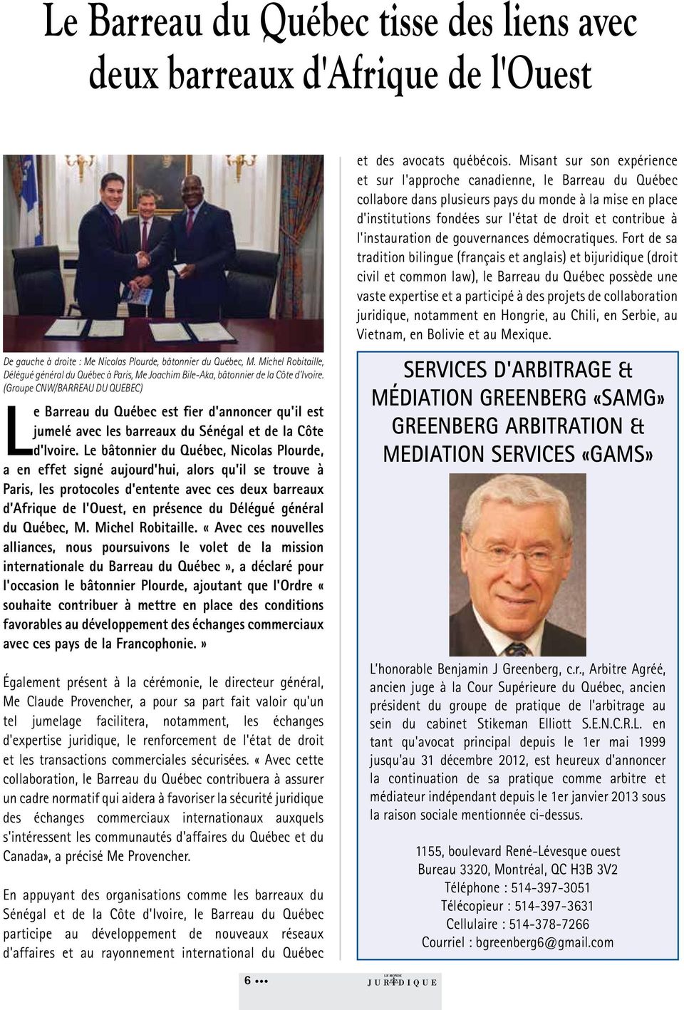 (Groupe CNW/BARREAU DU QUEBEC) Le Barreau du Québec est fier d'annoncer qu'il est jumelé avec les barreaux du Sénégal et de la Côte d'ivoire.