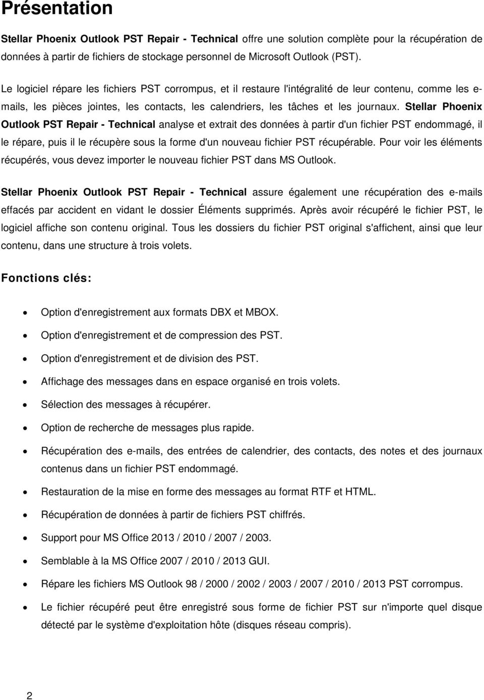 Stellar Phoenix Outlook PST Repair - Technical analyse et extrait des données à partir d'un fichier PST endommagé, il le répare, puis il le récupère sous la forme d'un nouveau fichier PST récupérable.
