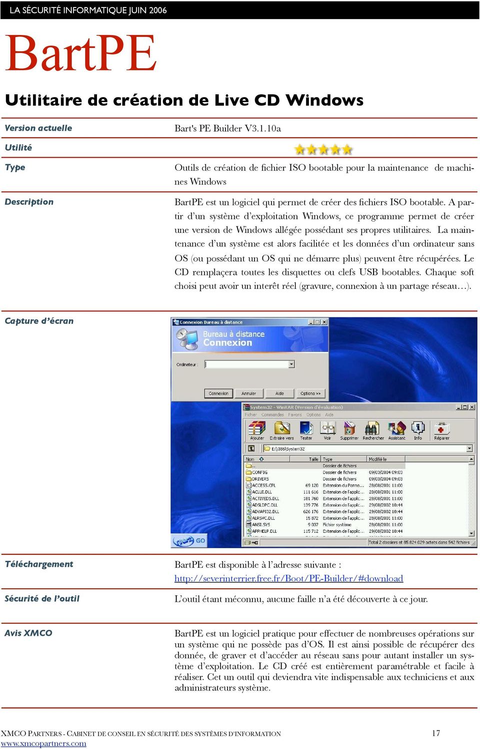 A partir d un système d exploitation Windows, ce programme permet de créer une version de Windows allégée possédant ses propres utilitaires.
