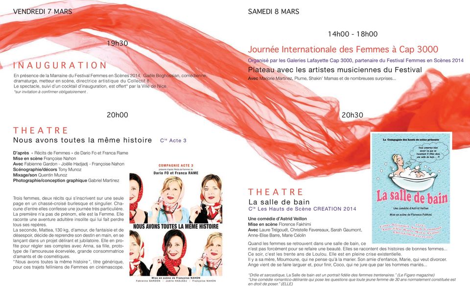 14h00-18h00 Journée Internationale des Femmes à Cap 3000 Organisé par les Galeries Lafayette Cap 3000, partenaire du Festival Femmes en Scènes 2014 Plateau avec les artistes musiciennes du Festival