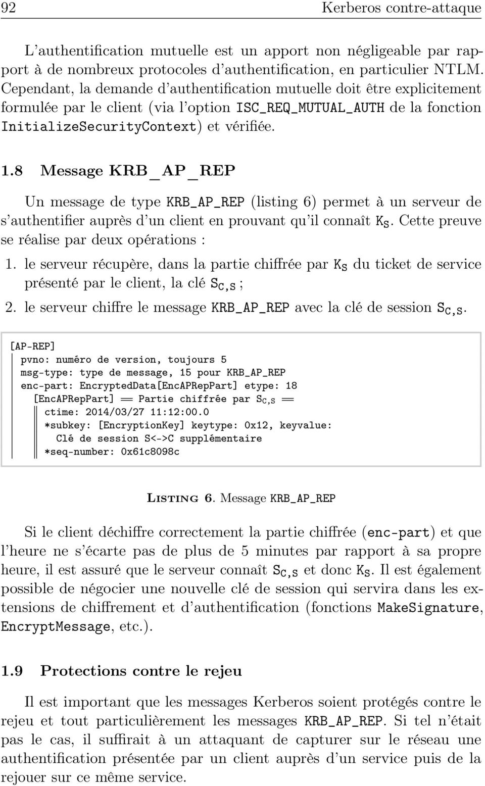 8 Message KRB_AP_REP Un message de type KRB_AP_REP (listing 6) permet à un serveur de s authentifier auprès d un client en prouvant qu il connaît K S. Cette preuve se réalise par deux opérations : 1.