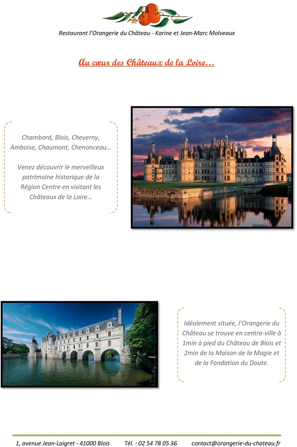 Châteaux de la Loire Idéalement située, l Orangerie du Château se trouve en centre-ville à