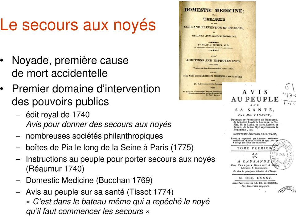 Seine à Paris (1775) Instructions au peuple pour porter secours aux noyés (Réaumur 1740) Domestic Medicine (Bucchan 1769)