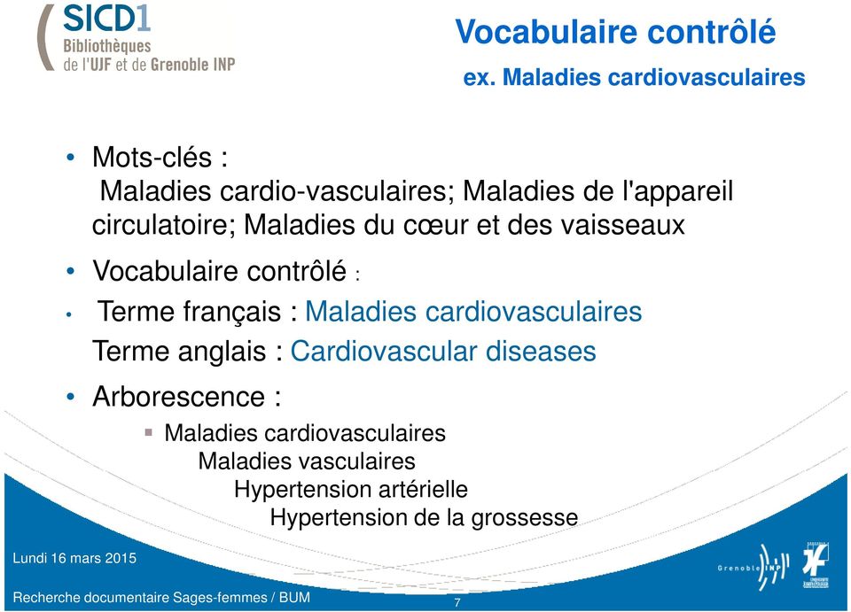 Maladies du cœur et des vaisseaux Vocabulaire contrôlé : Terme français : Maladies cardiovasculaires Terme