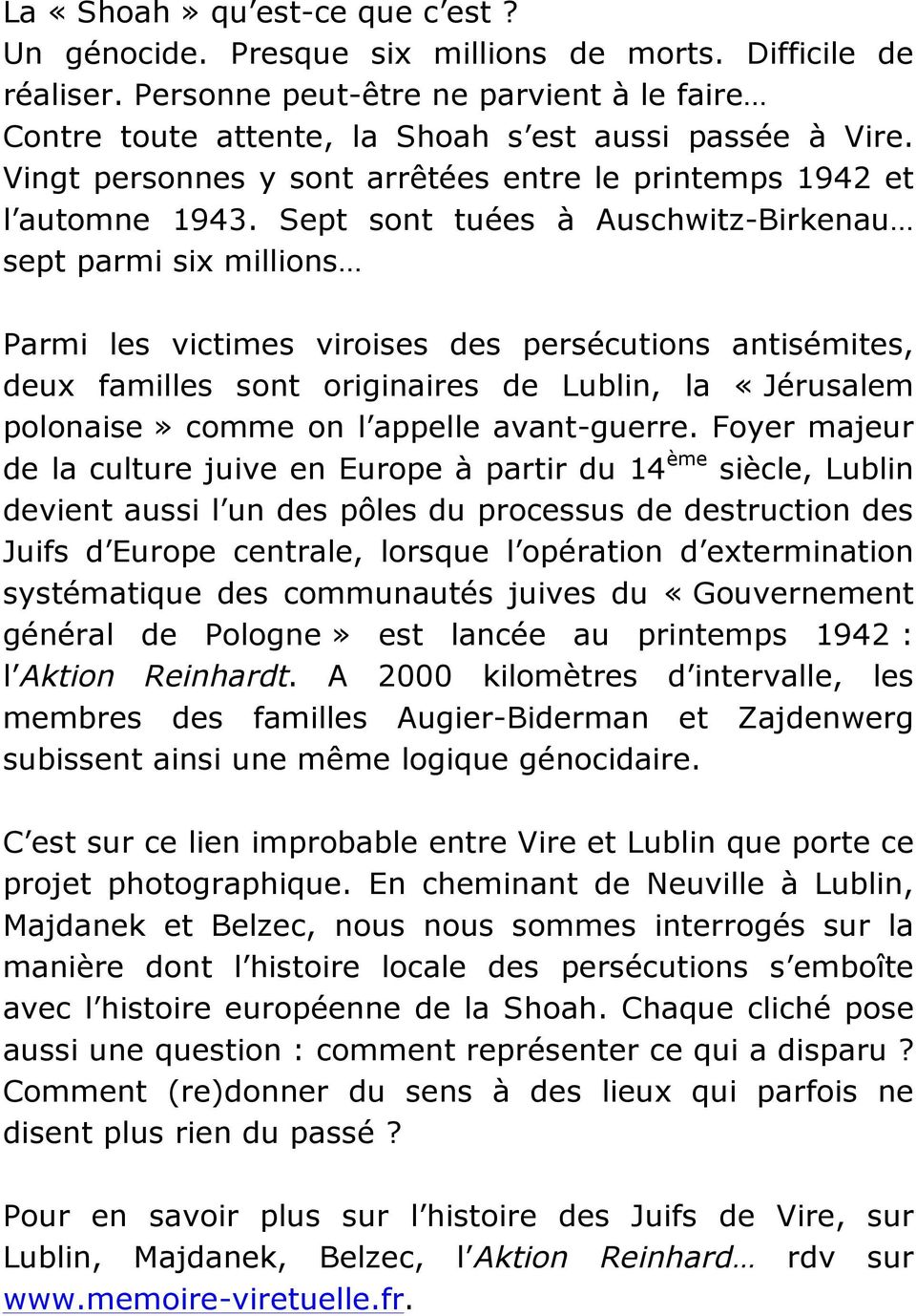 Sept sont tuées à Auschwitz-Birkenau sept parmi six millions Parmi les victimes viroises des persécutions antisémites, deux familles sont originaires de Lublin, la «Jérusalem polonaise» comme on l