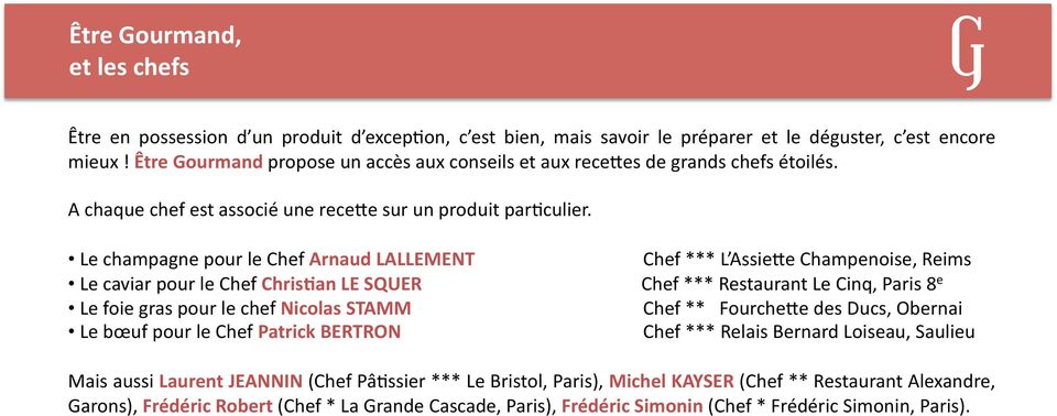 Le champagne pour le Chef Arnaud LALLEMENT Le caviar pour le Chef Chris:an LE SQUER Le foie gras pour le chef Nicolas STAMM Le bœuf pour le Chef Patrick BERTRON Chef *** L AssieMe Champenoise, Reims