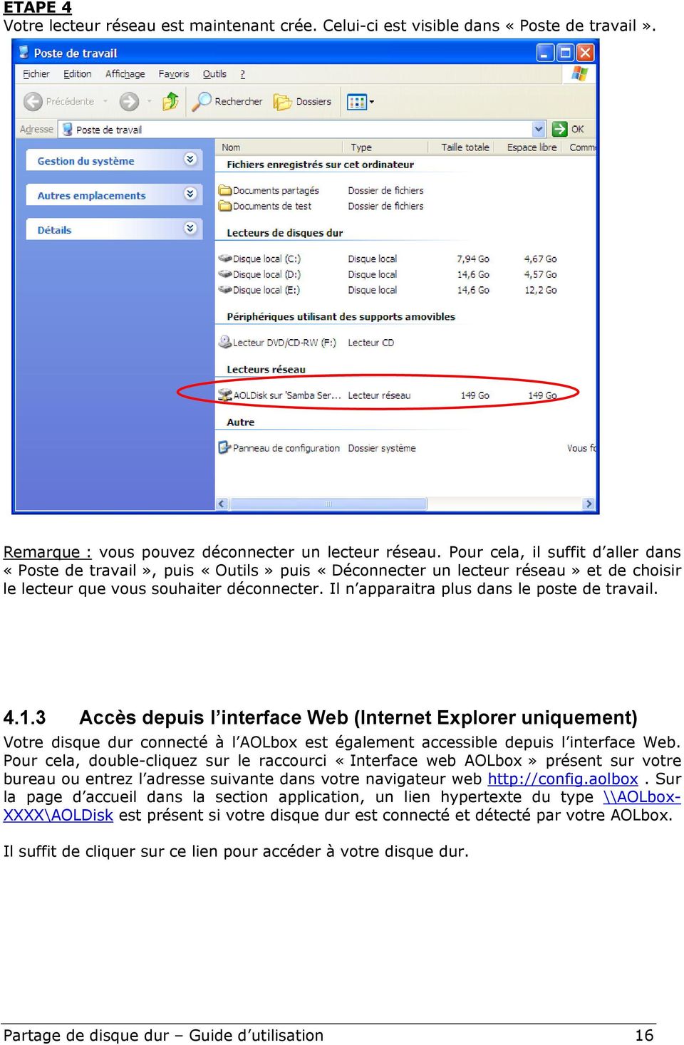 Il n apparaitra plus dans le poste de travail. 4.1.3 Accès depuis l interface Web (Internet Explorer uniquement) Votre disque dur connecté à l AOLbox est également accessible depuis l interface Web.