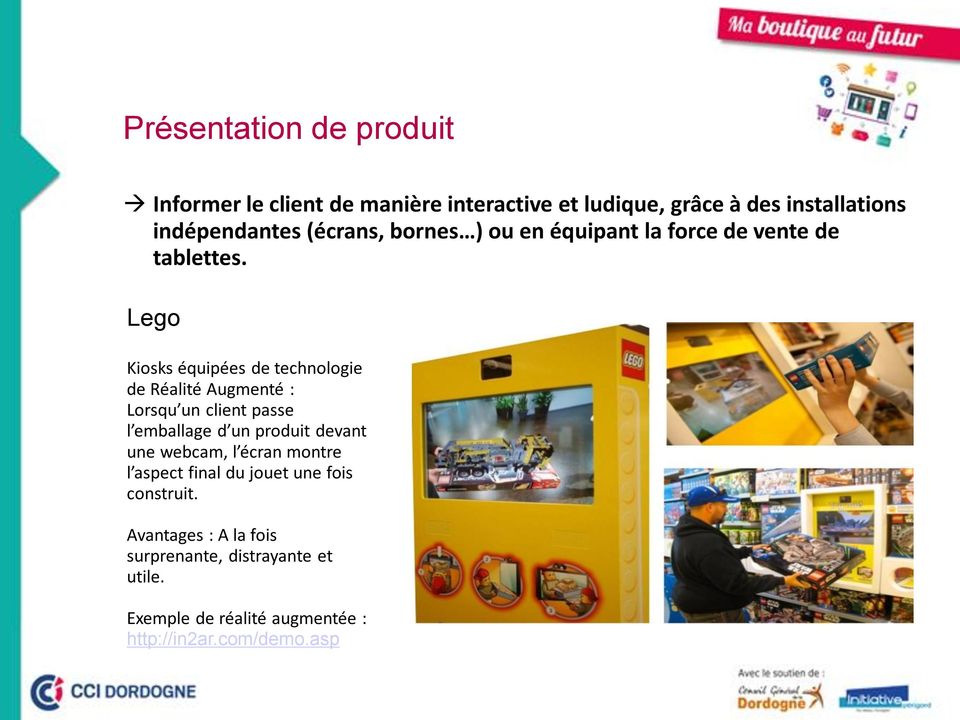 Lego Kiosks équipées de technologie de Réalité Augmenté : Lorsqu un client passe l emballage d un produit devant une