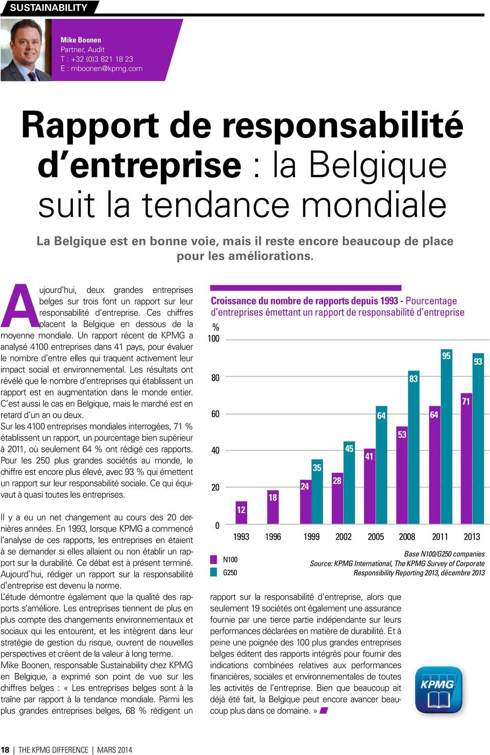 Aujourd hui, deux grandes entreprises belges sur trois font un rapport sur leur responsabilité d entreprise. Ces chiffres placent la Belgique en dessous de la moyenne mondiale.