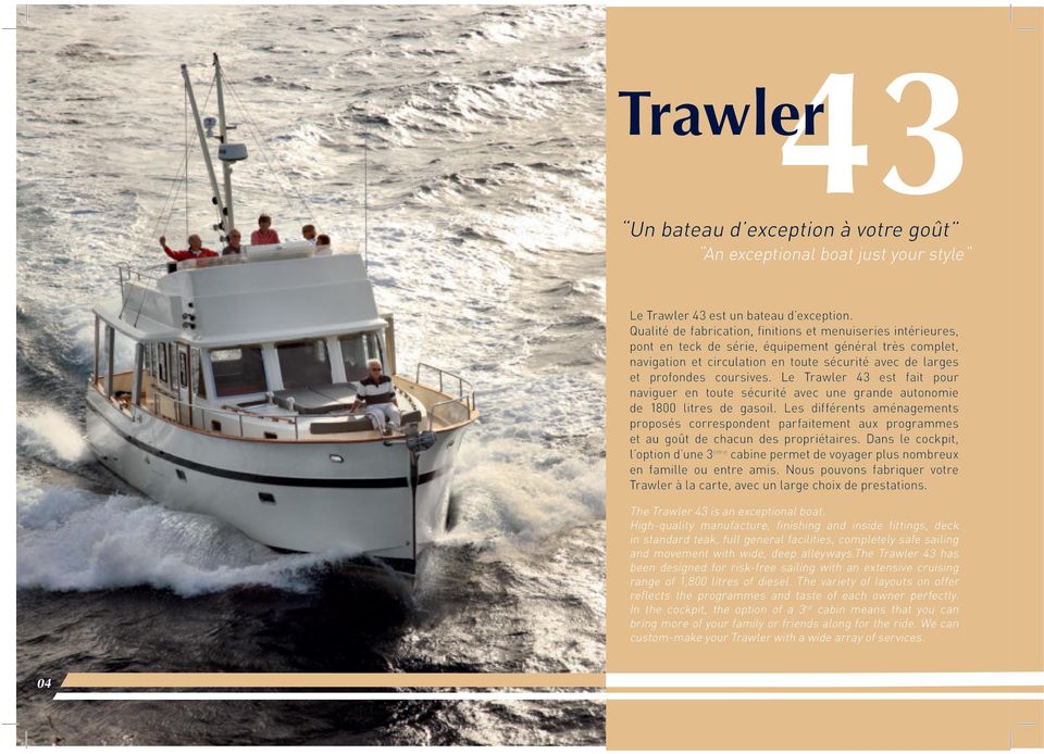 Le Trawler 43 est fait pour naviguer en toute sécurité avec une grande autonomie de 1800 litres de gasoil.