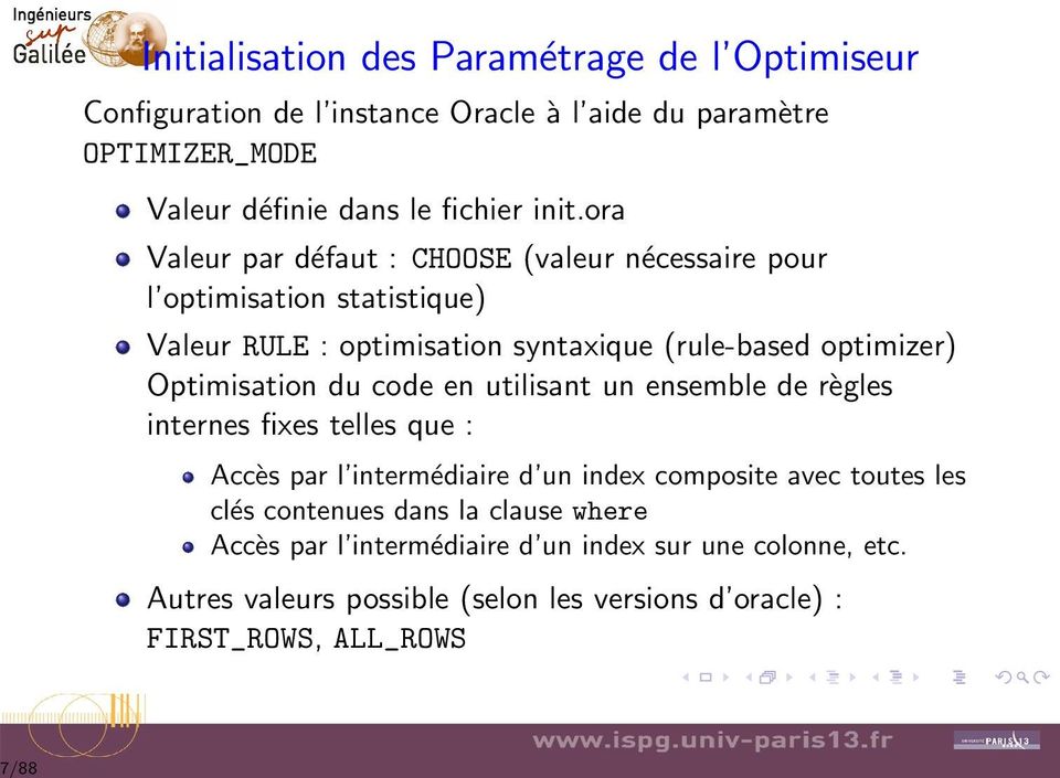 Optimisation du code en utilisant un ensemble de règles internes fixes telles que : Accès par l intermédiaire d un index composite avec toutes les clés