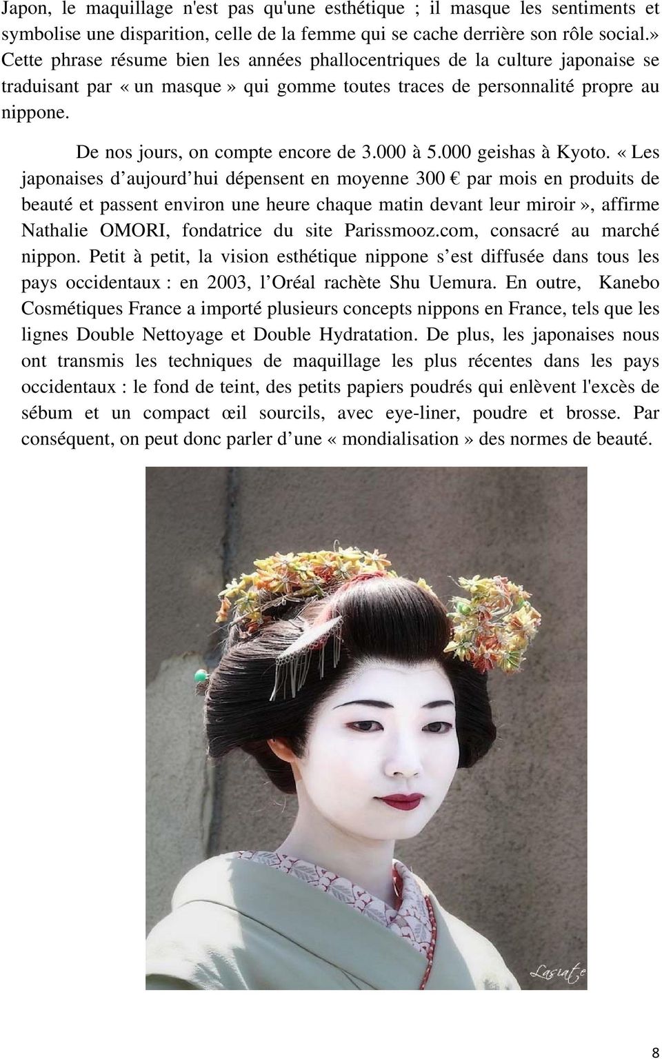 De nos jours, on compte encore de 3.000 à 5.000 geishas à Kyoto.