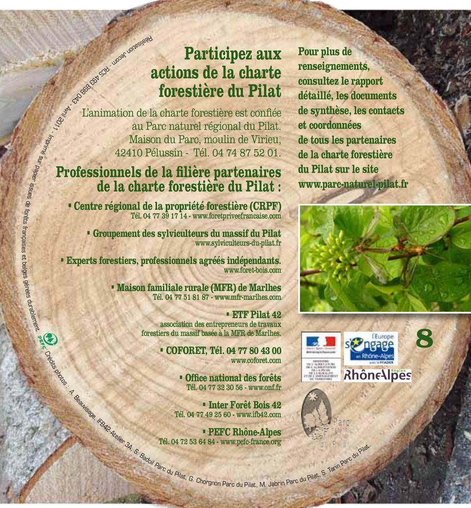 Professionnels de la filière partenaires de la charte forestière du Pilat : Centre régional de la propriété forestière (CRPF) Tél. 04 77 39 17 14 - www.foretpriveefrancaise.