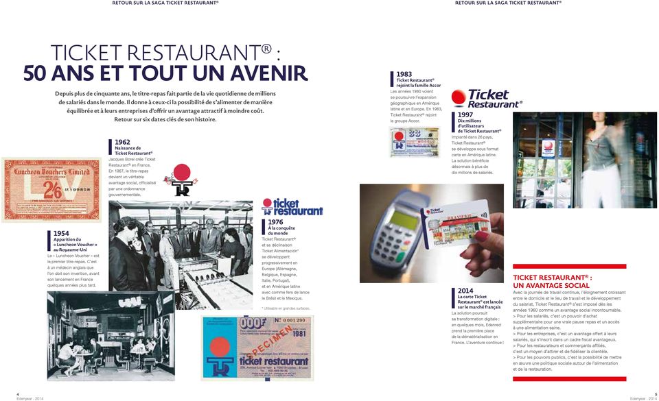 Retour sur six dates clés de son histoire. 1962 Naissance de Ticket Restaurant Jacques Borel crée Ticket Restaurant en France.