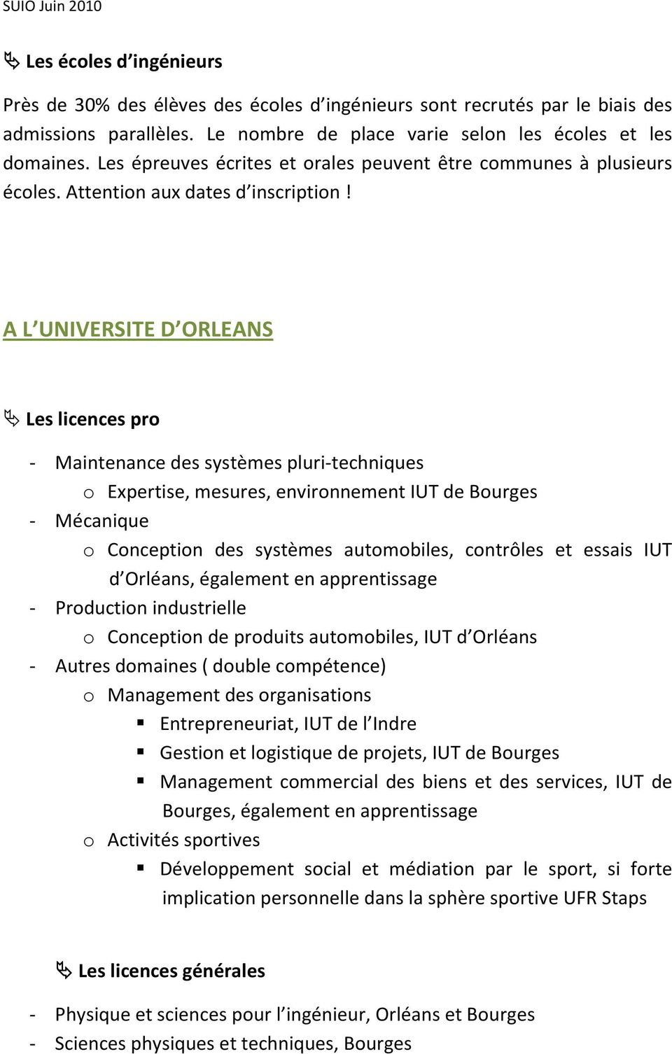 A L UNIVERSITE D ORLEANS Les licences pro - Maintenance des systèmes pluri-techniques o Expertise, mesures, environnement IUT de Bourges - Mécanique o Conception des systèmes automobiles, contrôles