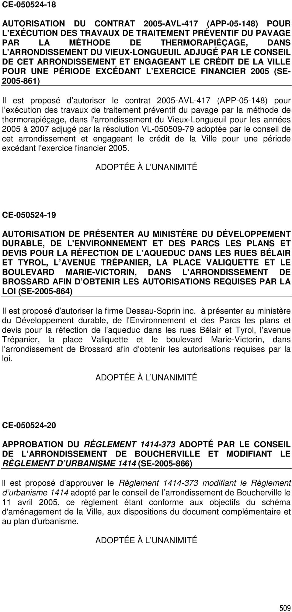 2005-AVL-417 (APP-05-148) pour l exécution des travaux de traitement préventif du pavage par la méthode de thermorapiéçage, dans l'arrondissement du Vieux-Longueuil pour les années 2005 à 2007 adjugé