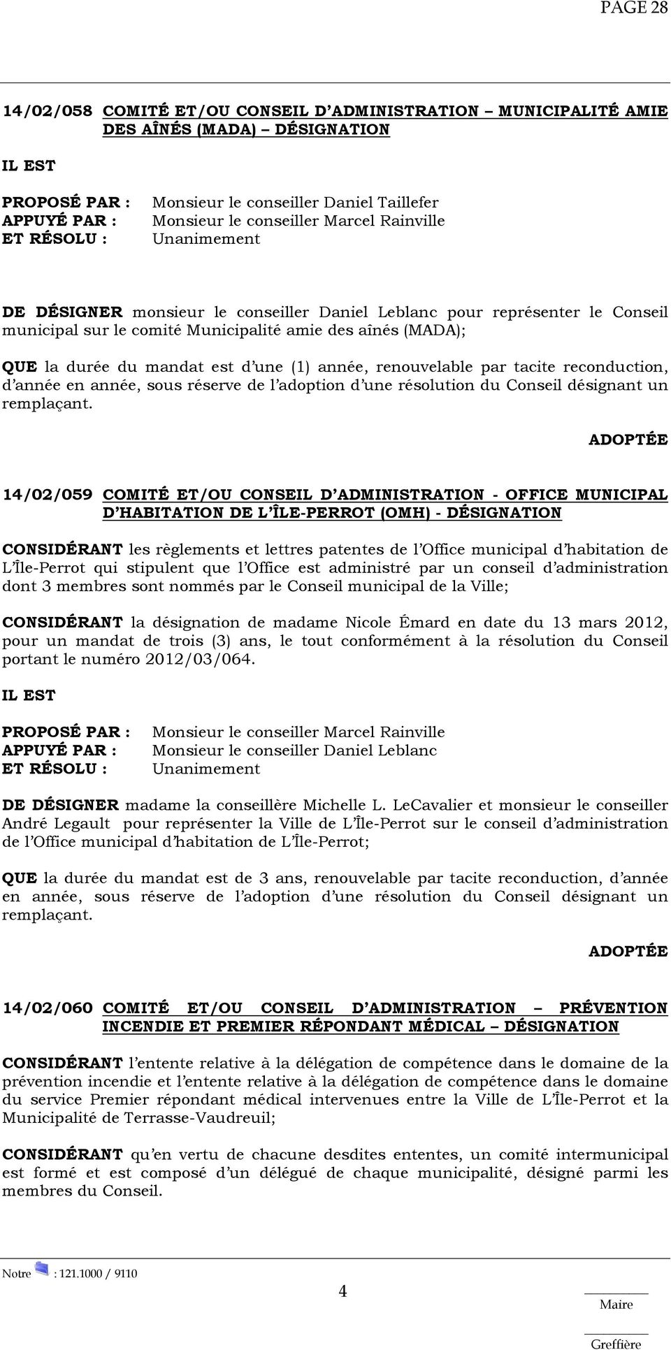 patentes de l Office municipal d habitation de L Île-Perrot qui stipulent que l Office est administré par un conseil d administration dont 3 membres sont nommés par le Conseil municipal de la Ville;