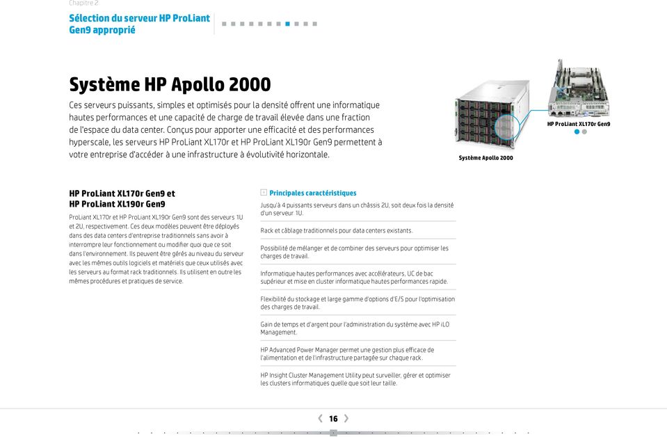 Conçus pour apporter une efficacité et des performances hyperscale, les serveurs HP ProLiant XL170r et HP ProLiant XL190r Gen9 permettent à votre entreprise d'accéder à une infrastructure à