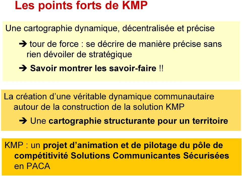 ! La création d une véritable dynamique communautaire autour de la construction de la solution KMP Une