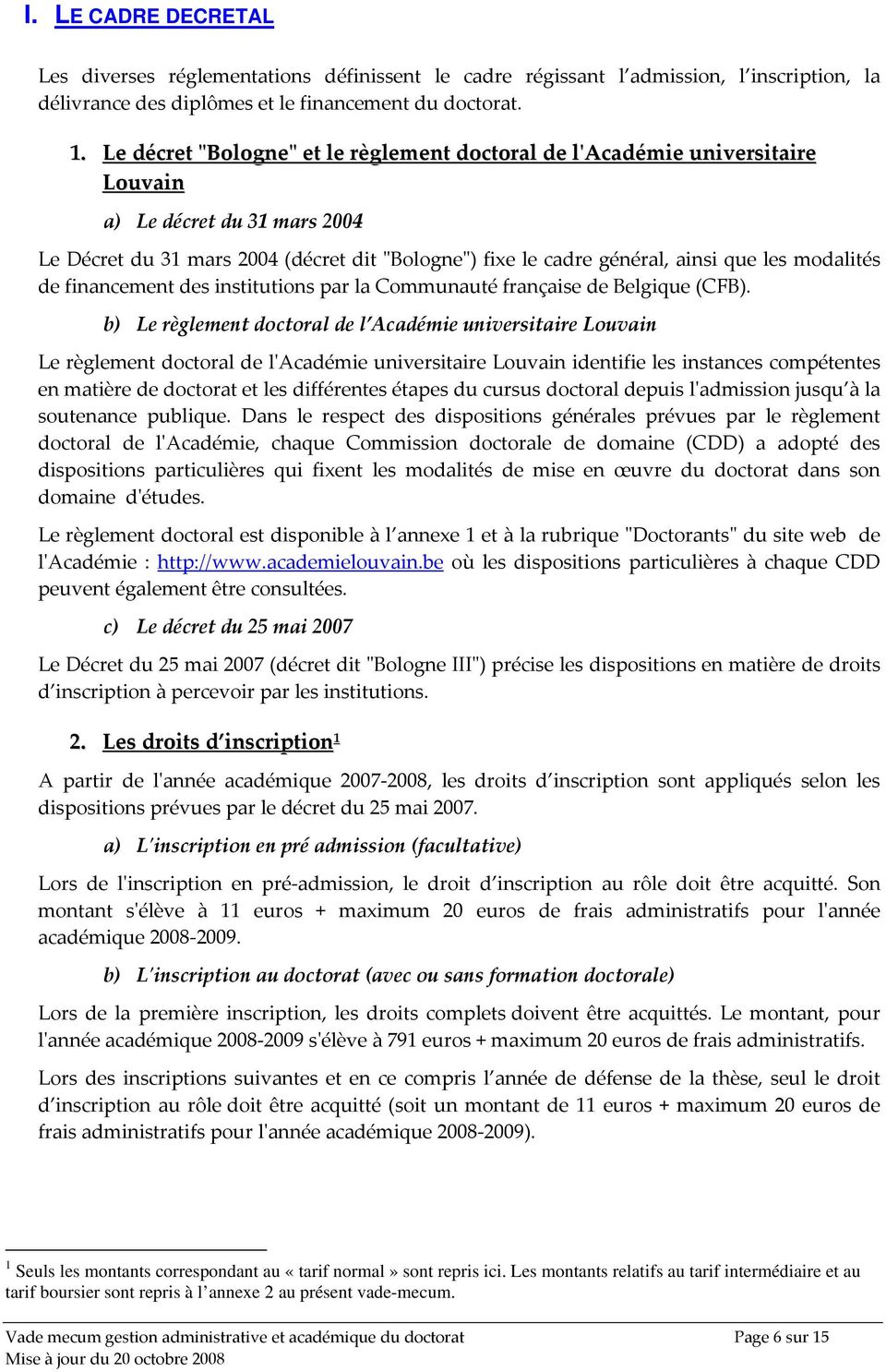 modalités de financement des institutions par la Communauté française de Belgique (CFB).
