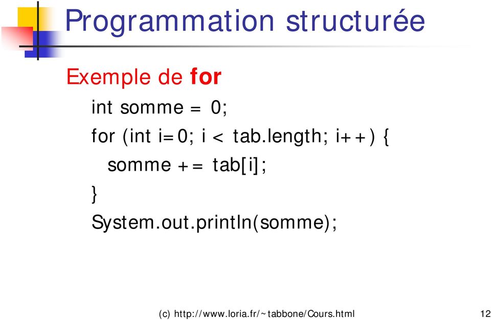 length; i++) { somme += tab[i]; System.