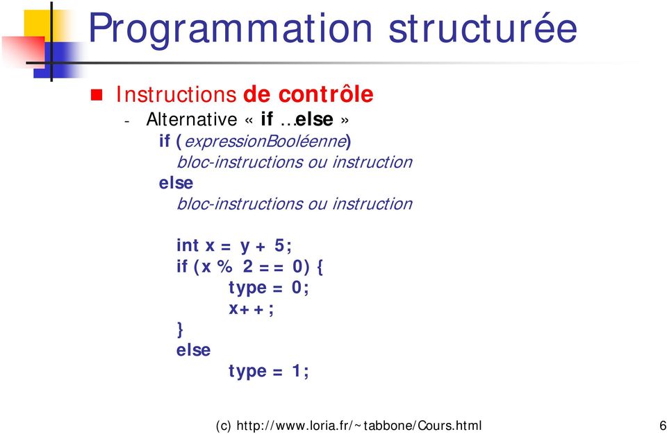 bloc-instructions ou instruction int x = y + 5; if (x % 2 == 0)