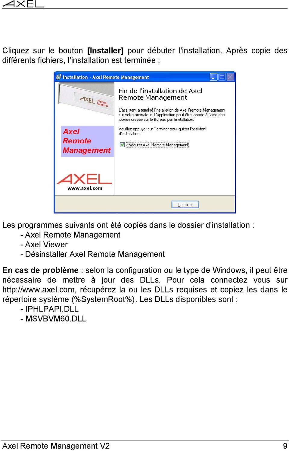 Management - Axel Viewer - Désinstaller Axel Remote Management En cas de problème : selon la configuration ou le type de Windows, il peut être nécessaire