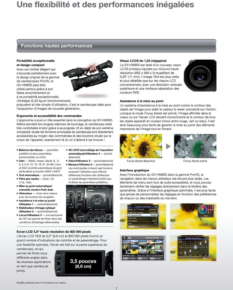 Ultraléger (2,45 kg en fonctionnement), polyvalent et très simple d utilisation, c est le caméscope idéal pour l acquisition d images de nouvelle génération.
