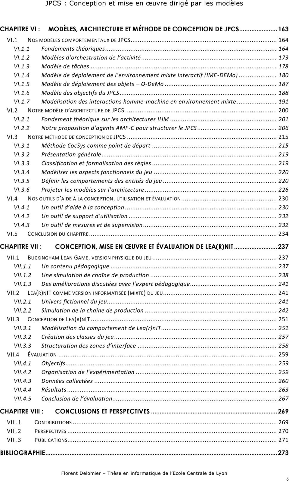 .. 187 Modèle des objectifs du JPCS... 188 Modélisation des interactions homme-machine en environnement mixte... 191 NOTRE MODÈLE D ARCHITECTURE DE JPCS.
