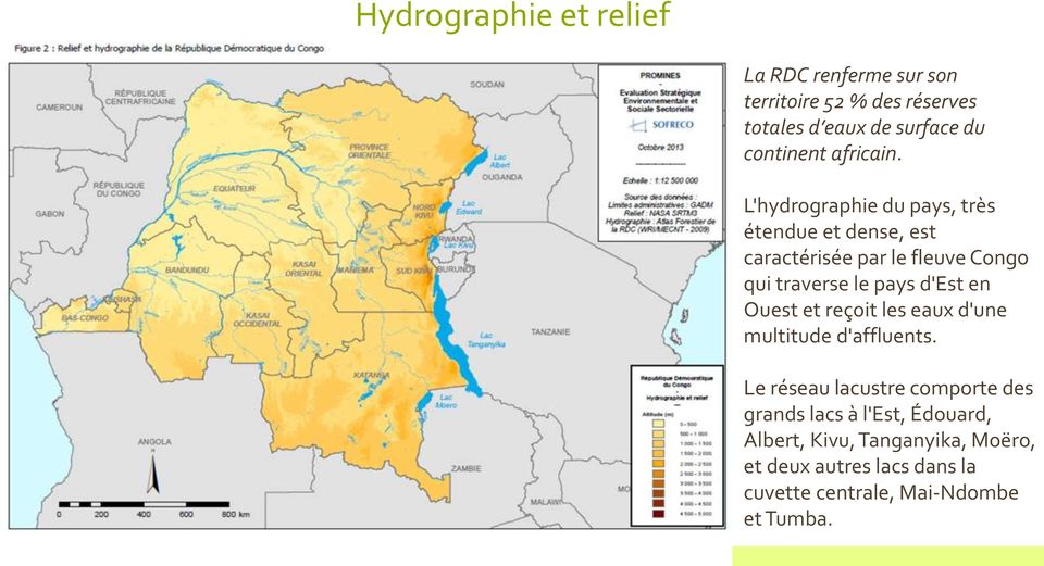 L'hydrographie du pays, très étendue et dense, est caractérisée par le fleuve Congo qui traverse le pays d'est en