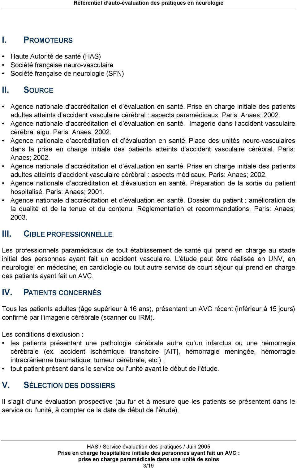 Imagerie dans l accident vasculaire cérébral aigu. Paris: Anaes; 2002. Agence nationale d accréditation et d évaluation en santé.