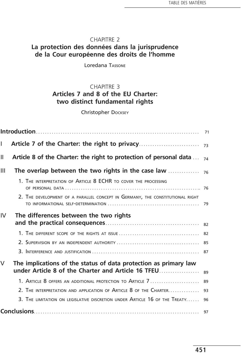 .. 74 I The overlap between the two rights in the case law... 76 1. The interpretation of Article 8 ECHR to cover the processing of personal data............................................................. 76 2.