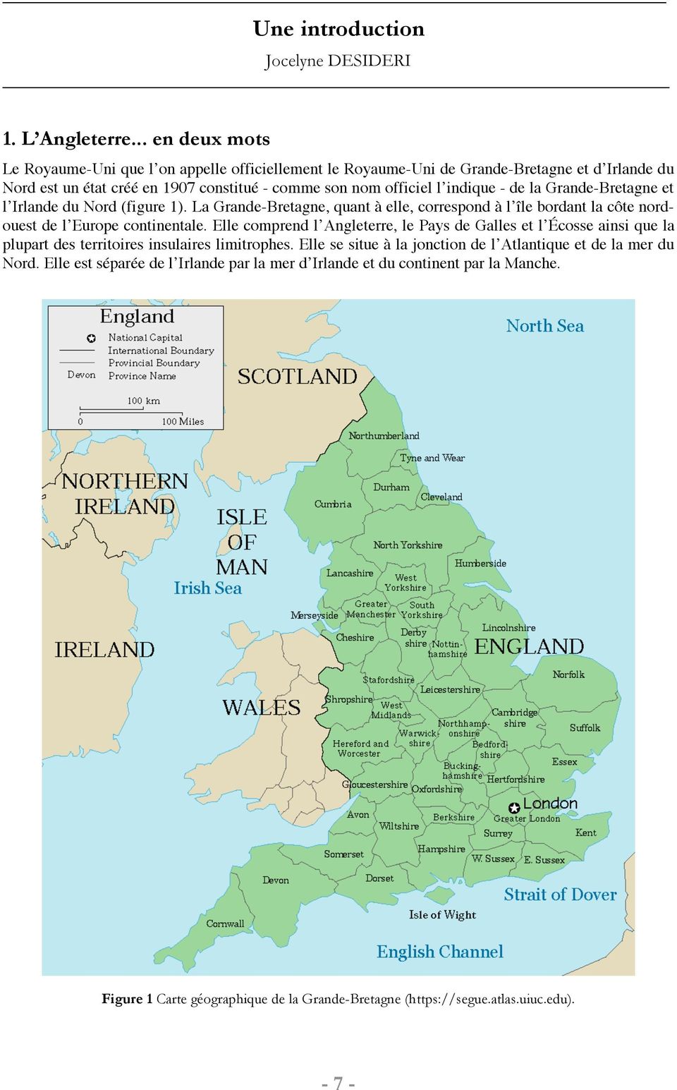 - de la Grande-Bretagne et l Irlande du Nord (figure 1). La Grande-Bretagne, quant à elle, correspond à l île bordant la côte nordouest de l Europe continentale.