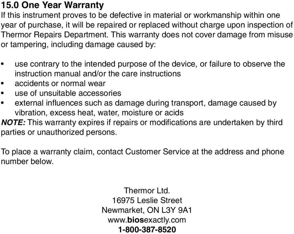 This warranty does not cover damage from misuse or tampering, including damage caused by: use contrary to the intended purpose of the device, or failure to observe the instruction manual and/or the