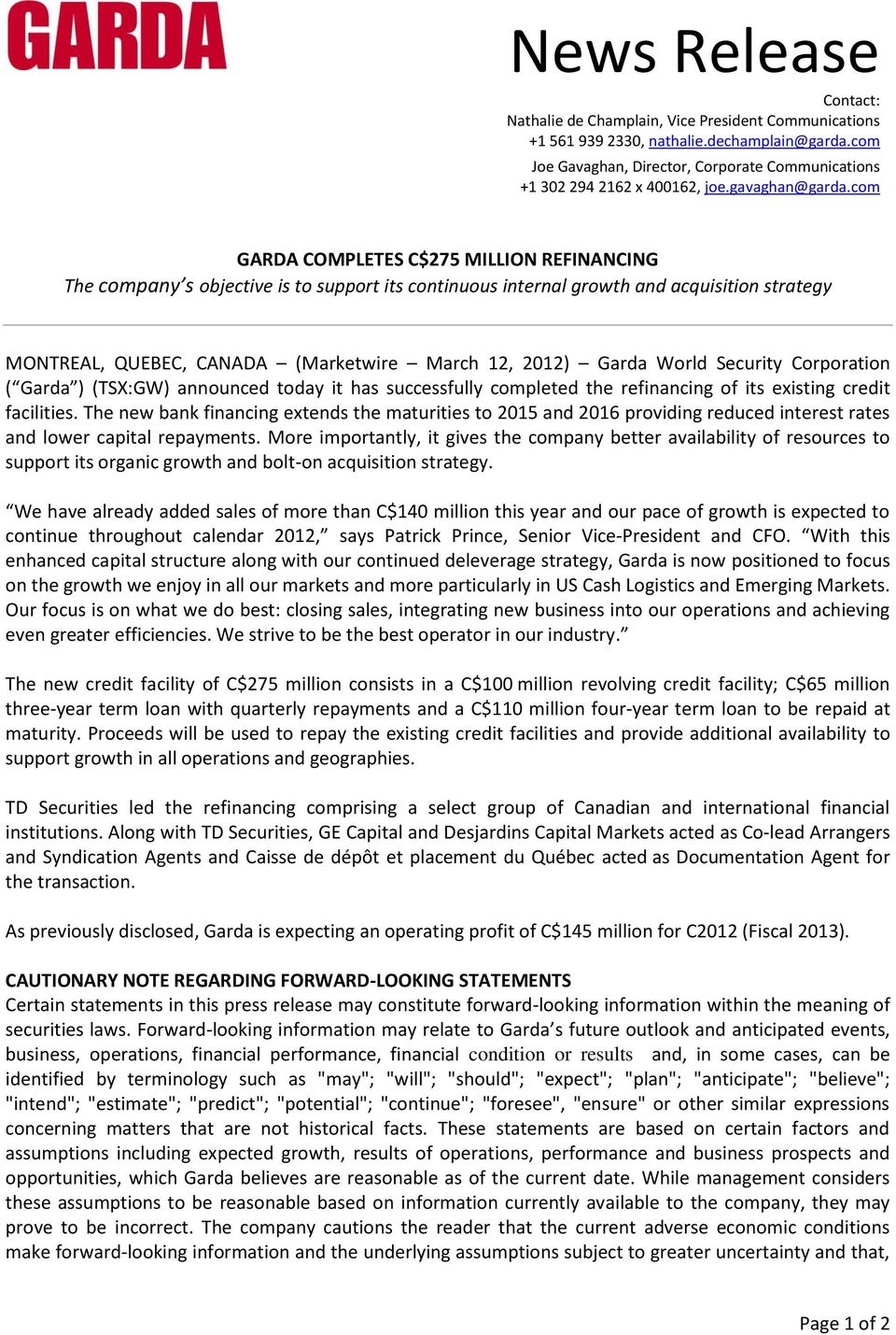 World Security Corporation ( Garda ) (TSX:GW) announced today it has successfully completed the refinancing of its existing credit facilities.