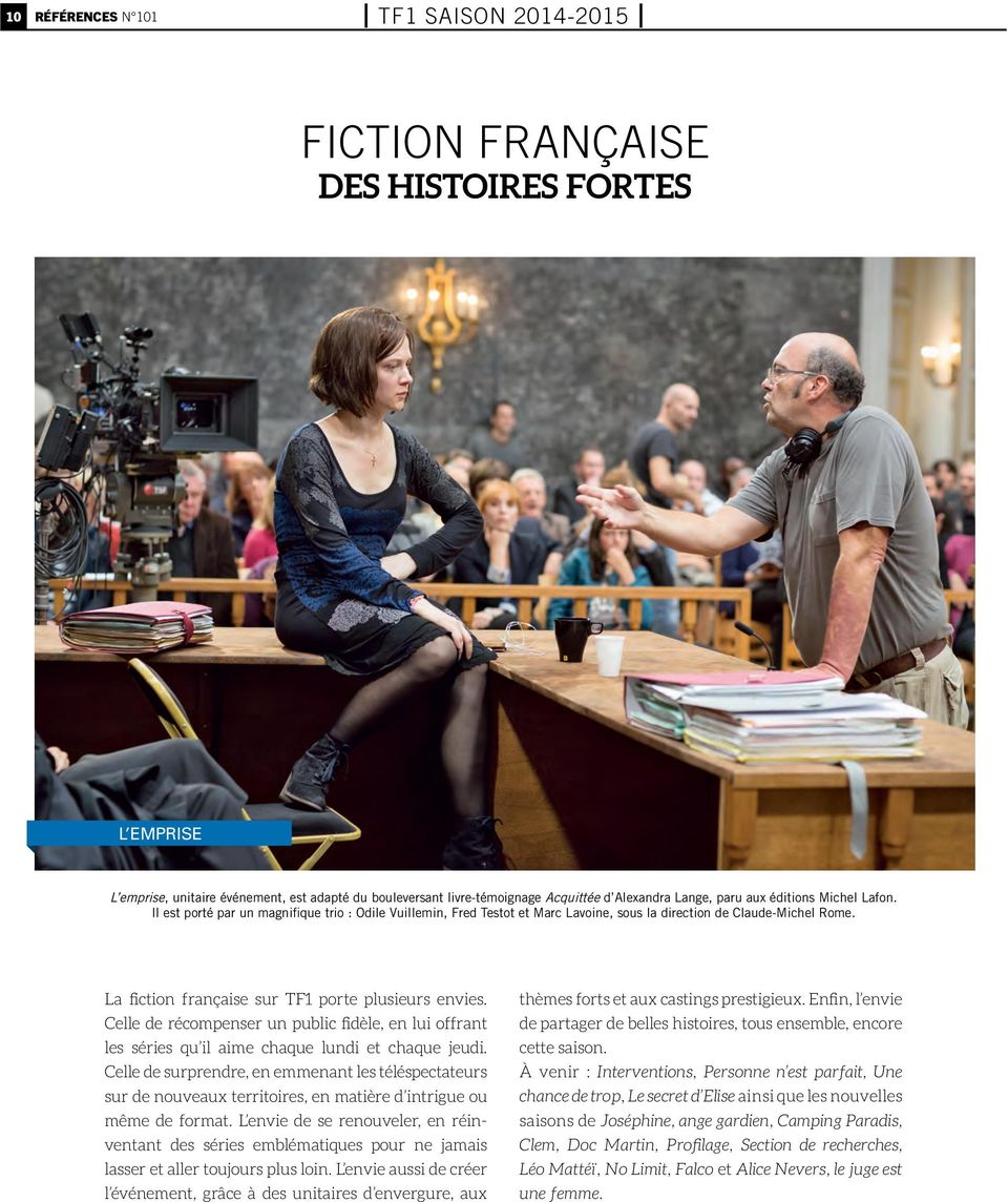 La fiction française sur TF1 porte plusieurs envies. Celle de récompenser un public fidèle, en lui offrant les séries qu il aime chaque lundi et chaque jeudi.