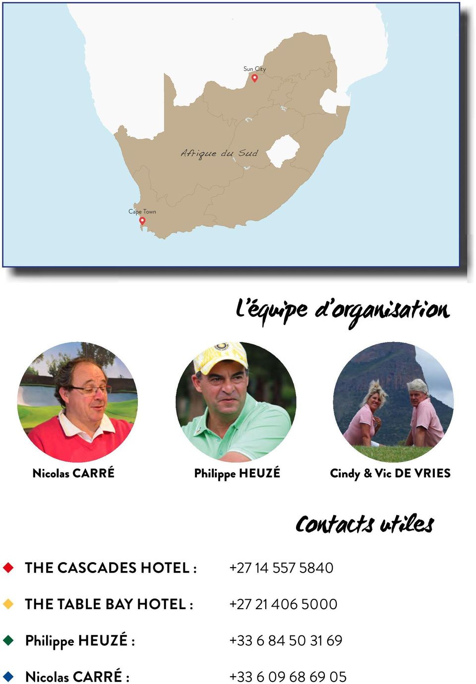 14 557 5840 THE TABLE BAY HOTEL : +27 21 406 5000 Philippe HEUZÉ :