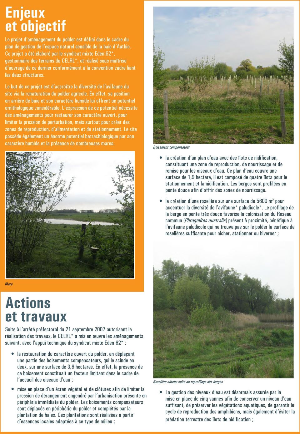 structures. Le but de ce projet est d accroître la diversité de l avifaune du site via la renaturation du polder agricole.