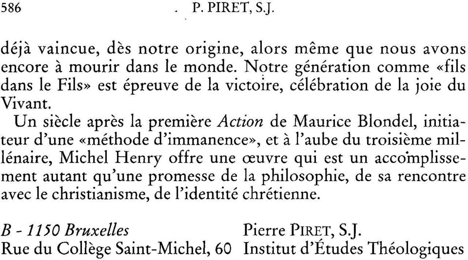Un siècle après la première Action de Maurice Blondel, initiateur d'une «méthode d'immanence», et à l'aube du troisième millénaire, Michel Henry offre