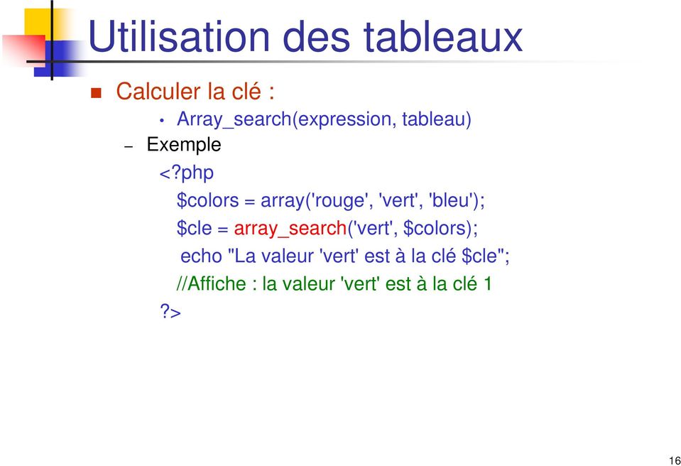 array('rouge', 'vert', 'bleu'); $cle = array_search('vert',