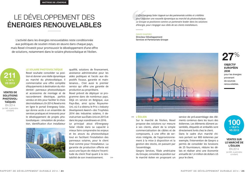 L activité dans les énergies renouvelables reste conditionnée aux politiques de soutien mises en œuvre dans chaque pays, mais Rexel s investit pour promouvoir le développement d une offre de