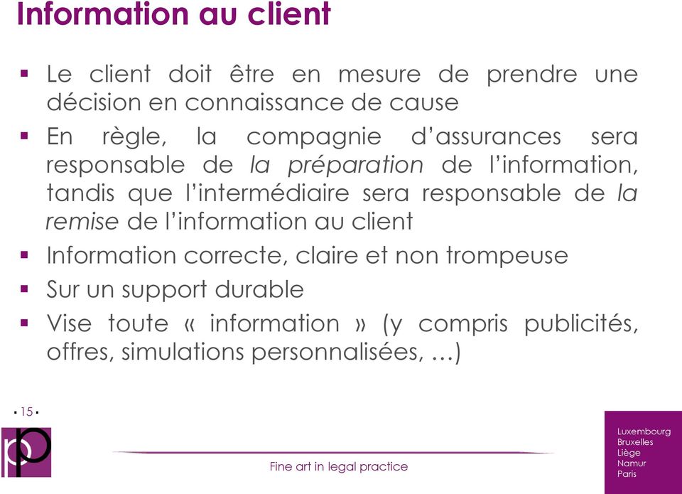 intermédiaire sera responsable de la remise de l information au client Information correcte, claire et non
